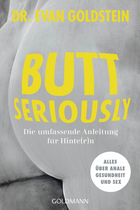 Butt seriously - Evan Goldstein