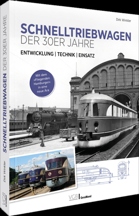 Die Schnelltriebwagen der 30er Jahre – Entwicklung | Technik | Einsatz - Dirk Winkler