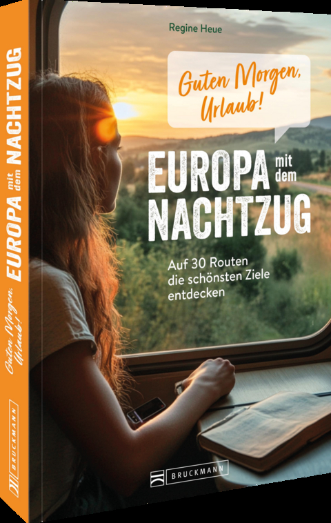 Guten Morgen, Urlaub!Europa mit dem Nachtzug - Regine Heue