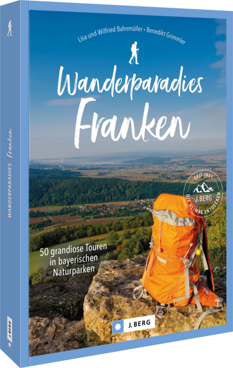 Wanderparadies Franken - Wilfried und Lisa Bahnmüller, Benedikt Grimmler