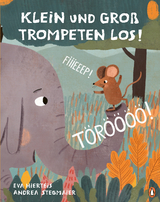 TÖRÖÖÖÖ! FIIIEEEP! Klein und Groß trompeten los! - Eva Hierteis