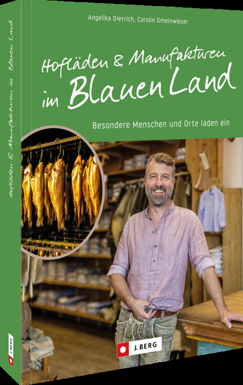 Hofläden und Manufakturen im Blauen Land - Angelika Dietrich