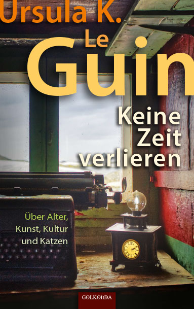 Keine Zeit verlieren - Ursula K. Le Guin