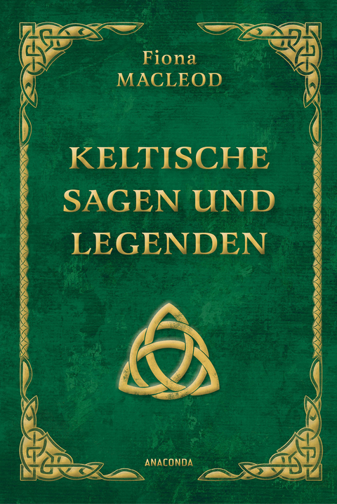 Keltische Sagen und Legenden - Fiona Macleod