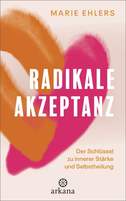 Radikale Akzeptanz - Marie Ehlers