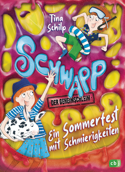 Schwapp, der Geheimschleim – Ein Sommerfest mit Schmierigkeiten - Tina Schilp