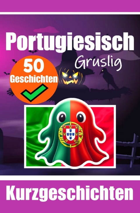 50 Kurze Gruselgeschichten auf Portugiesisch: Eine Zweisprachige Reise auf Portugiesisch und Deutsch - Auke de Haan