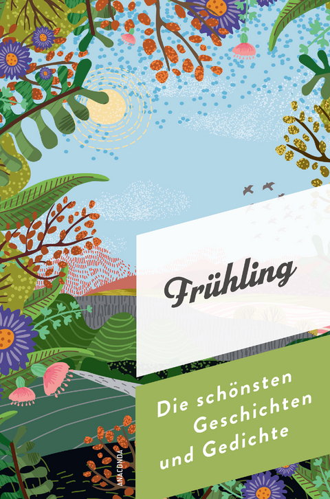 Frühling. Die schönsten Geschichten und Gedichte - 