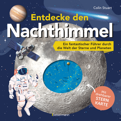 Entdecke den Nachthimmel! Mit drehbarer Sternkarte. Sternbilder erkennen, Planeten und Galaxien erforschen - Colin Stuart