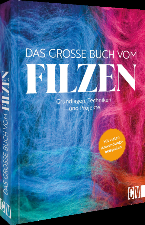 Das große Buch vom Filzen - Susanne Schaadt, Astrid Olbrich, Claudia Saladin, Anne Geister-Pieper, Annette Diepolder, Ernestine Fittkau, Henriette Katharina Foldenauer, Veronika Hug, Corinna Kastl-Breitner, Ingrid Moras