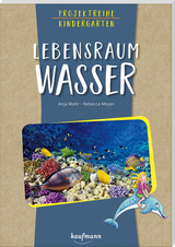 Projektreihe Kindergarten - Lebensraum Wasser - Anja Mohr