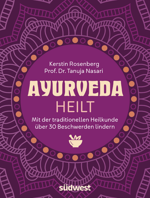 Ayurveda heilt - Kerstin Rosenberg, Tanuja Nasari