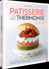 Patisserie mit dem Thermomix - Susann Kreihe