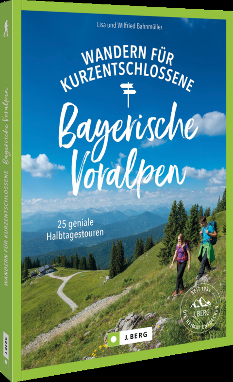 Wandern für Kurzentschlossene Bayerische Voralpen - Wilfried und Lisa Bahnmüller