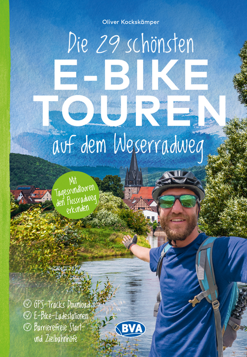 Die 29 schönsten E-Bike Touren auf dem Weserradweg mit E-Bike Ladestationen, mit barrierefreien Start-/Zielbahnhöfen, mit GPS-Tracks Download via website oder Kartenapp - Oliver Kockskämper