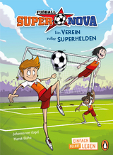 Penguin JUNIOR – Einfach selbst lesen: Fußball-Supernova - Ein Verein voller Superhelden - Johanna von Vogel