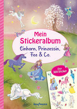 Mein Stickeralbum - Einhorn, Prinzessin, Fee & Co. - Klara Kamlah, Kristin Lückel