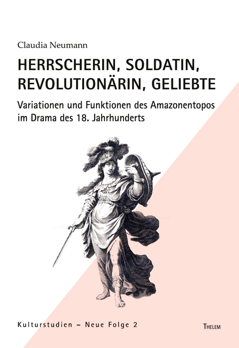 Herrscherin, Soldatin, Revolutionärin, Geliebte - Claudia Neumann