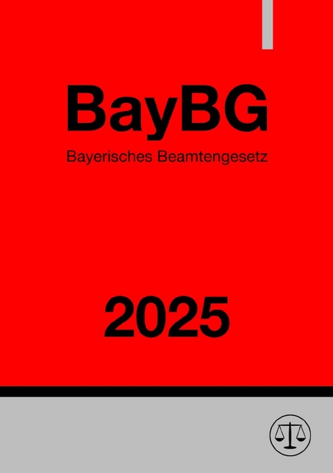 Bayerisches Beamtengesetz - BayBG 2025 - Ronny Studier