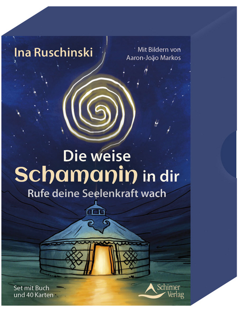 Die weise Schamanin in dir - Rufe deine Seelenkraft wach - Ina Ruschinski, Aaron-João Markos