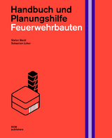 Feuerwehrbauten. Handbuch und Planungshilfe - Stefan Meidl, Sebastian Loher