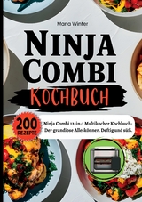 Ninja Combi Kochbuch- 200 Rezepte - Maria Winter