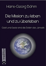 Die Mission zu leben und zu überleben - Hans-Georg Böhm