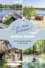 Los, ans Wasser! Rhein-Main - Kristin Berschet, Barbara Riedel