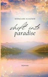 Shift into paradise - Bernhard Künzner