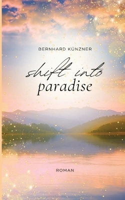 Shift into paradise - Bernhard Künzner