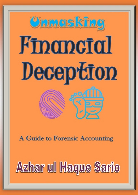 Unmasking Financial Deception - Azhar Ul Haque Sario