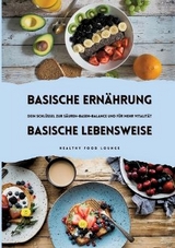 Basische Ernährung & Basische Lebensweise: Dein Schlüssel zur Säuren-Basen-Balance und mehr Vitalität - HEALTHY FOOD LOUNGE