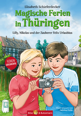 Magische Ferien in Thüringen - Lilly, Nikolas und der Zauberer Felix Urlaubius - Steffi Bieber-Geske, Kerstin Groeper