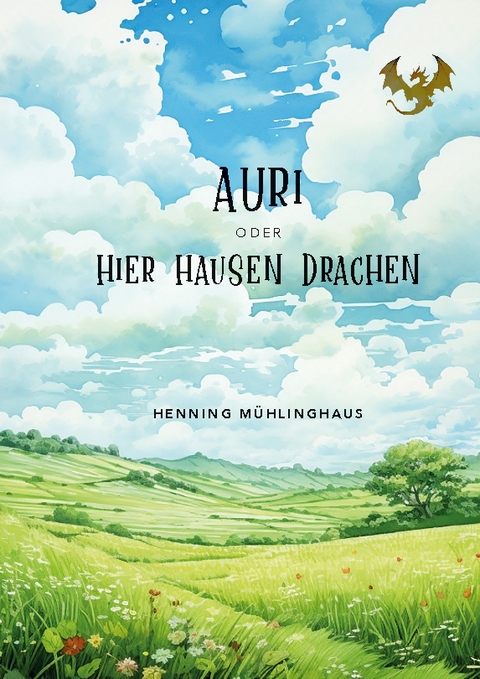 Auri oder Hier hausen Drachen - Henning Mühlinghaus