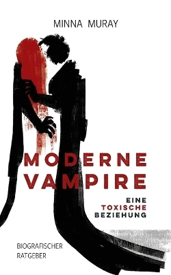 Moderne Vampire: Eine toxische Beziehung - Minna Muray