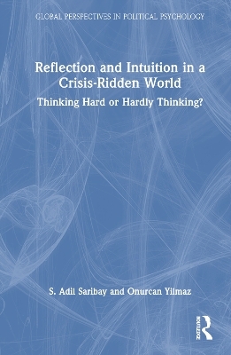 Reflection and Intuition in a Crisis-Ridden World - S. Adil Saribay, Onurcan Yilmaz