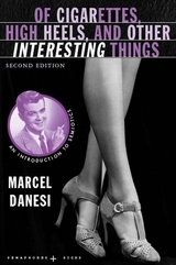 Of Cigarettes, High Heels, and Other Interesting Things - Danesi, Marcel