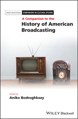 A Companion to the History of American Broadcasting - 