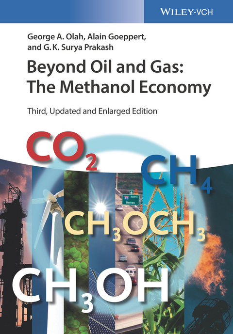 Beyond Oil and Gas: The Methanol Economy - George A. Olah, Alain Goeppert, G. K. Surya Prakash