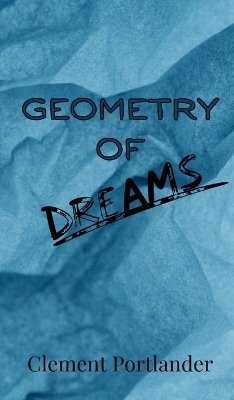 Geometry of Dreams - Clement Portlander