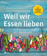 Weil wir Essen lieben - Daniel Anthes, Katharina Schulenburg