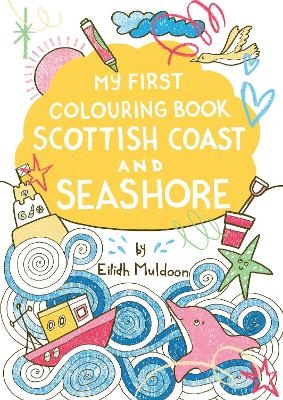 My First Colouring Book: Scottish Coast and Seashore - Eilidh Muldoon