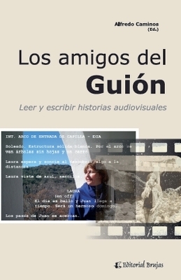 Los amigos del Guión. Leer y escribir historias audiovisuales - Alfredo Caminos