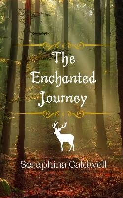 The Enchanted Journey - Seraphina Caldwell