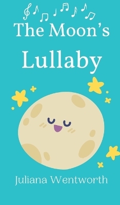 The Moon's Lullaby - Juliana Wentworth