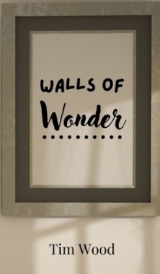 Walls of Wonder - Tim Wood