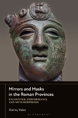 Mirrors and Masks in the Roman Provinces - Dr Shelley Hales