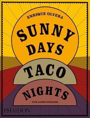 Sunny Days, Taco Nights - Enrique Olvera, Alonso Ruvalcaba