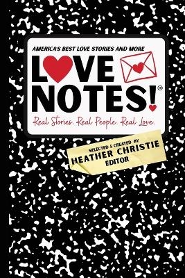 LoveNotes! Real Stories. Real People. Real Love. - Heather Christie