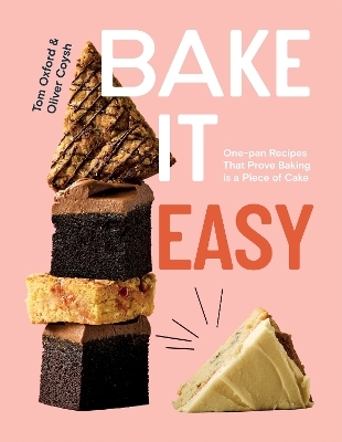 Bake It Easy - Tom Oxford, Oliver Coysh